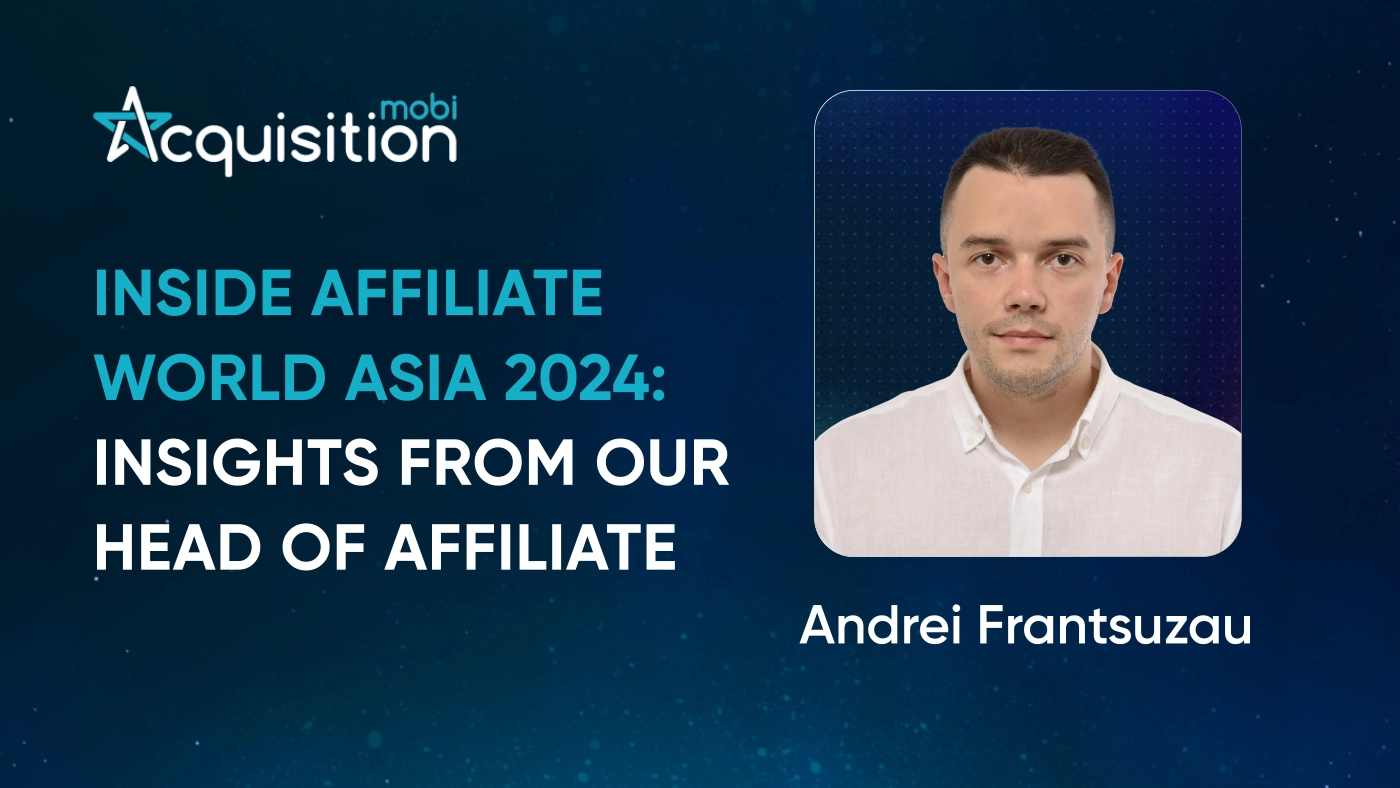 Affiliate Marketing Conference AW Asia 2024: Highlights from Acquisition.mobi