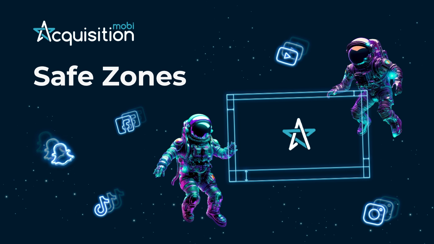 Safe Zones for Mobile Ads: a complete guide for making optimized creatives