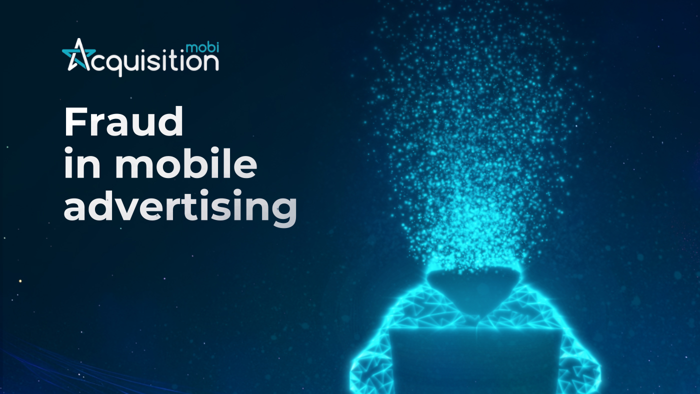Mobile Ad Fraud: types, key benchmarks and anti-fraud systems